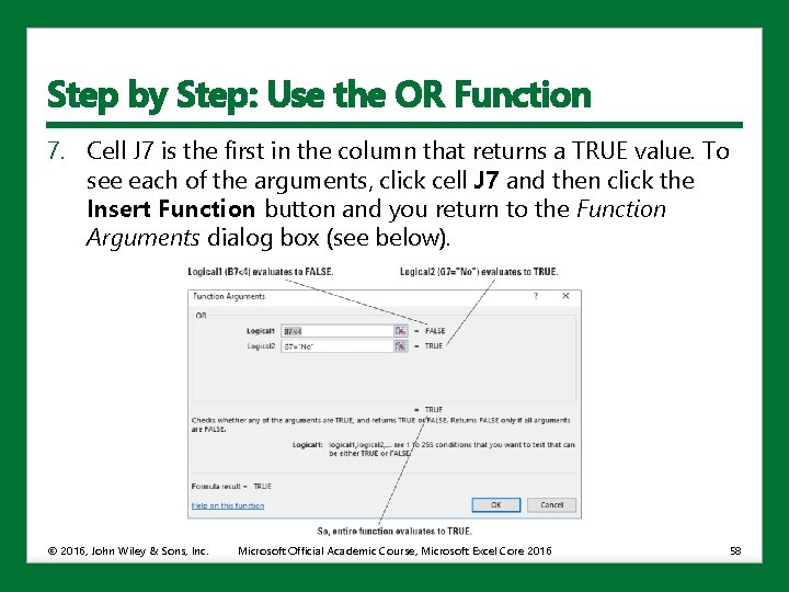 Step by Step: Use the OR Function 7. Cell J 7 is the first