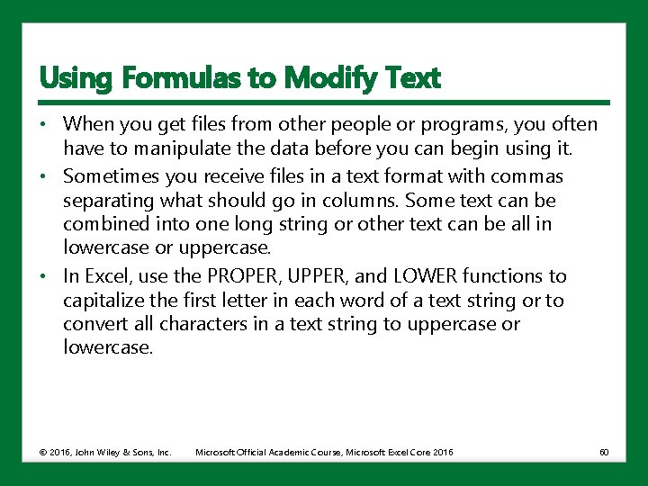 Using Formulas to Modify Text • When you get files from other people or