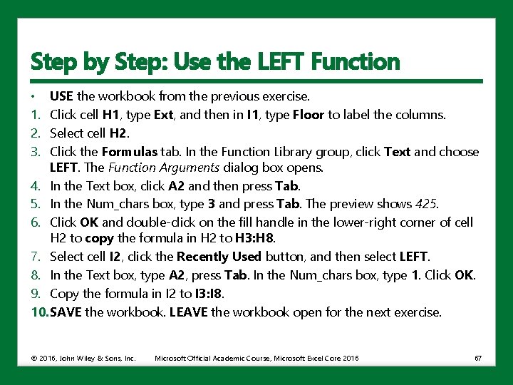 Step by Step: Use the LEFT Function • 1. 2. 3. USE the workbook
