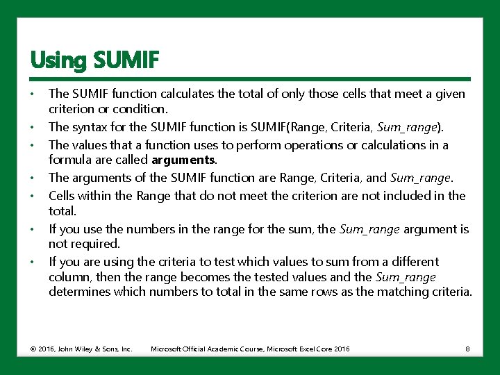 Using SUMIF • • The SUMIF function calculates the total of only those cells