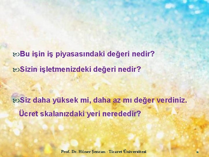  Bu işin iş piyasasındaki değeri nedir? Sizin işletmenizdeki değeri nedir? Siz daha yüksek