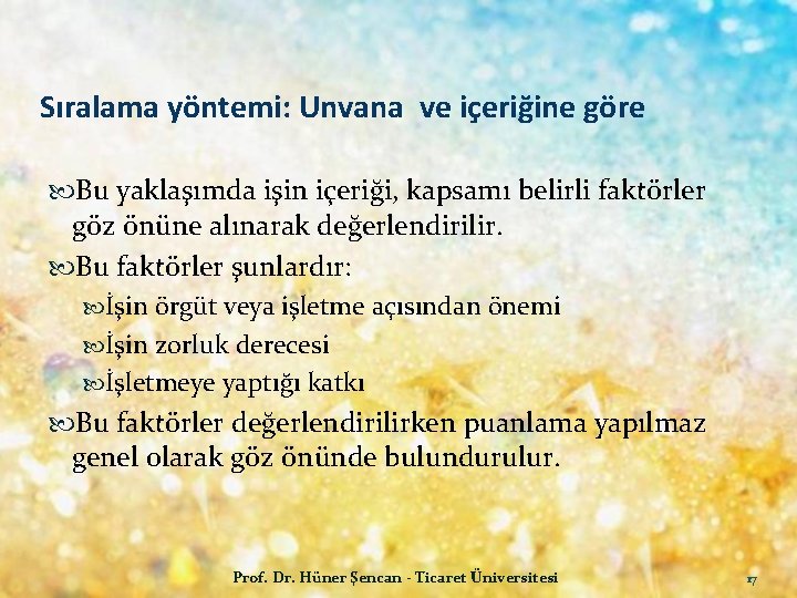 Sıralama yöntemi: Unvana ve içeriğine göre Bu yaklaşımda işin içeriği, kapsamı belirli faktörler göz