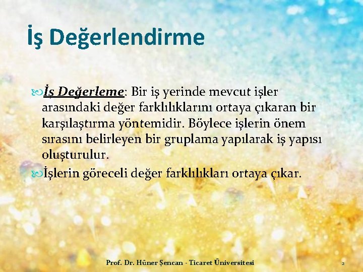 İş Değerlendirme İş Değerleme: Bir iş yerinde mevcut işler arasındaki değer farklılıklarını ortaya çıkaran