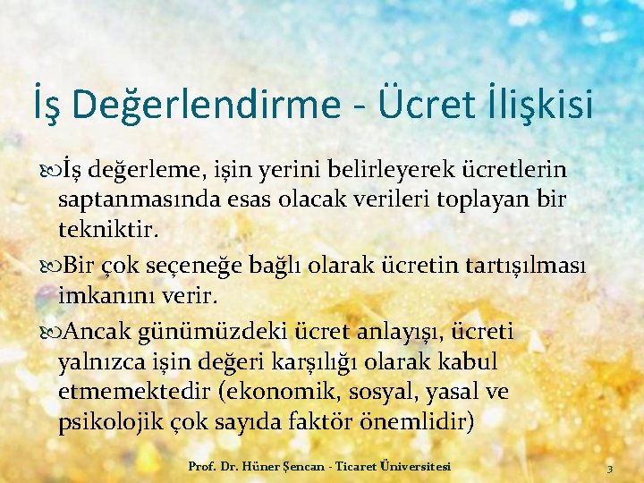 İş Değerlendirme - Ücret İlişkisi İş değerleme, işin yerini belirleyerek ücretlerin saptanmasında esas olacak