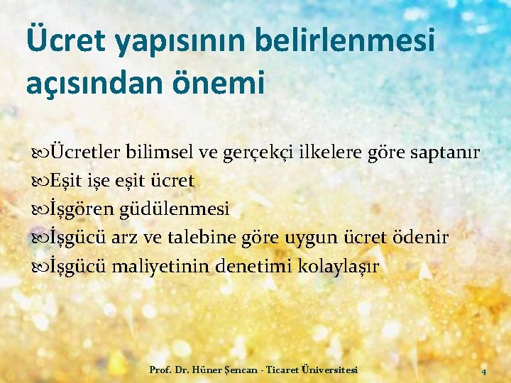 Ücret yapısının belirlenmesi açısından önemi Ücretler bilimsel ve gerçekçi ilkelere göre saptanır Eşit işe