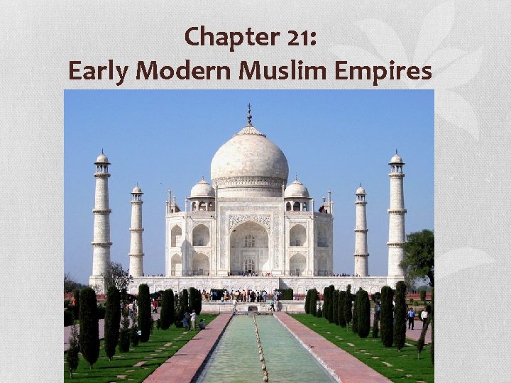 Chapter 21: Early Modern Muslim Empires 