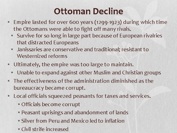 Ottoman Decline • Empire lasted for over 600 years (1299 -1923) during which time