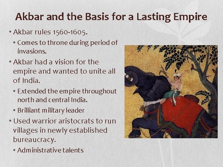 Akbar and the Basis for a Lasting Empire • Akbar rules 1560 -1605. •