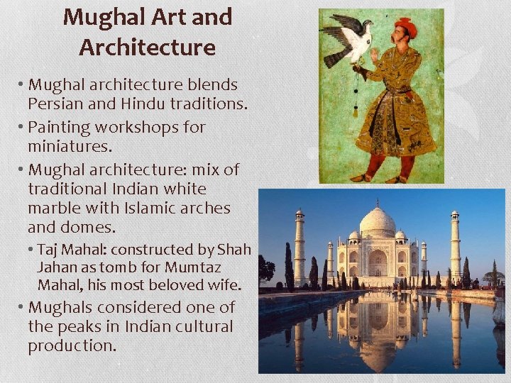 Mughal Art and Architecture • Mughal architecture blends Persian and Hindu traditions. • Painting
