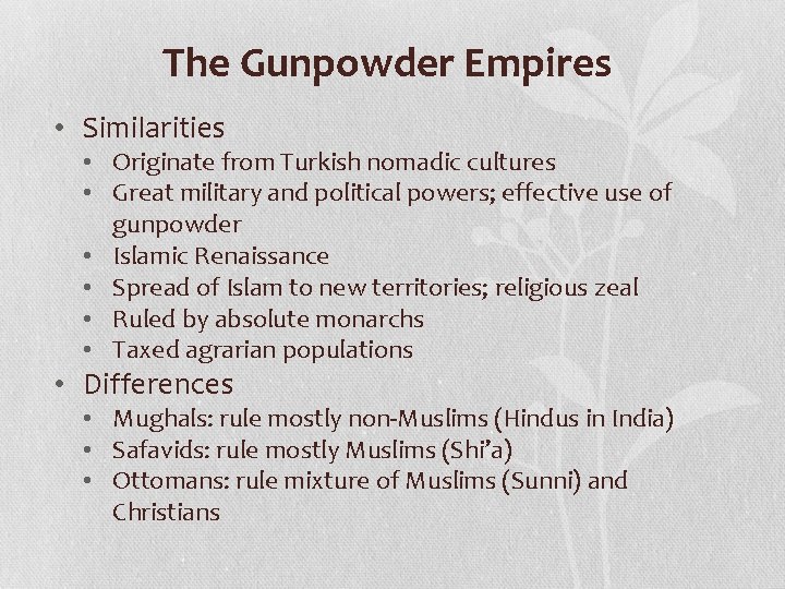 The Gunpowder Empires • Similarities • Originate from Turkish nomadic cultures • Great military