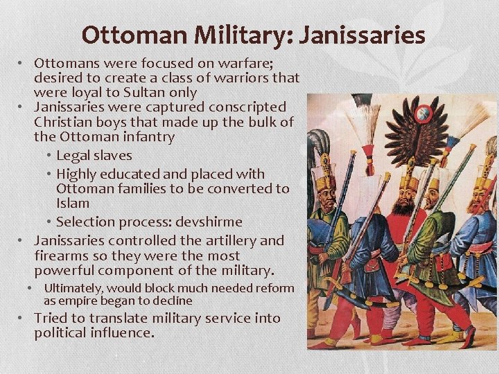 Ottoman Military: Janissaries • Ottomans were focused on warfare; desired to create a class