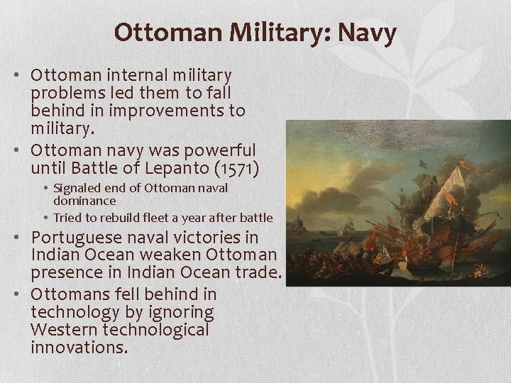 Ottoman Military: Navy • Ottoman internal military problems led them to fall behind in