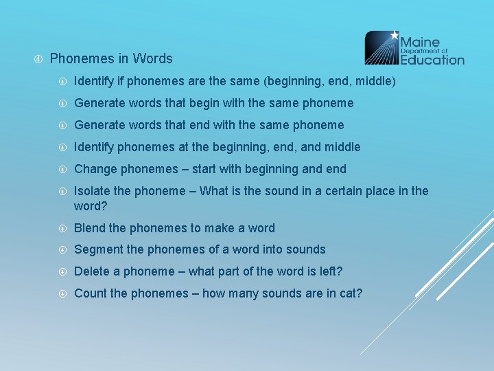  Phonemes in Words Identify if phonemes are the same (beginning, end, middle) Generate