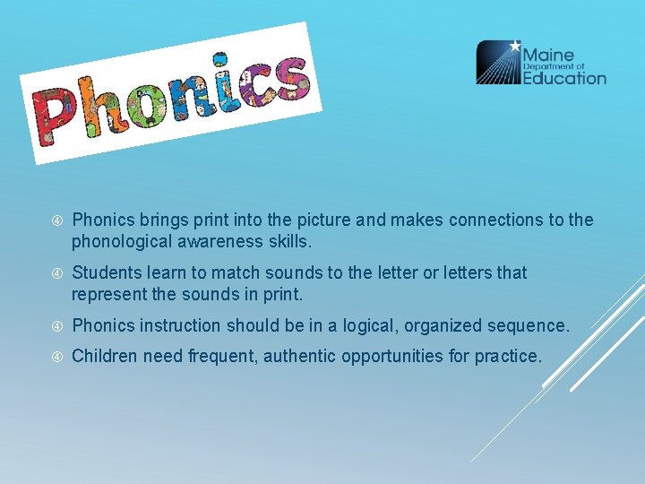  Phonics brings print into the picture and makes connections to the phonological awareness