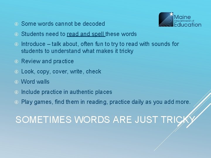  Some words cannot be decoded Students need to read and spell these words