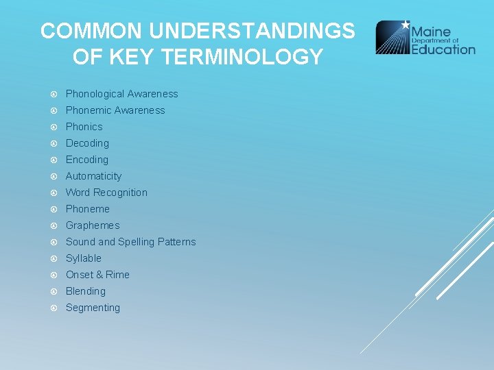 COMMON UNDERSTANDINGS OF KEY TERMINOLOGY Phonological Awareness Phonemic Awareness Phonics Decoding Encoding Automaticity Word