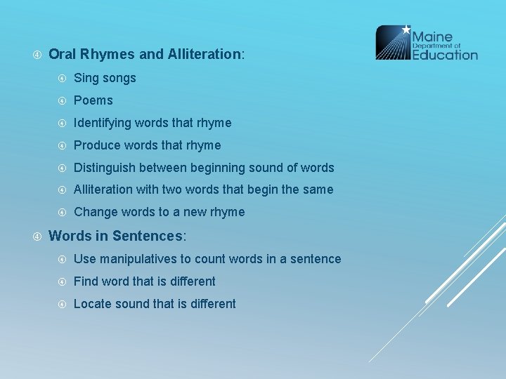 Oral Rhymes and Alliteration: Sing songs Poems Identifying words that rhyme Produce words