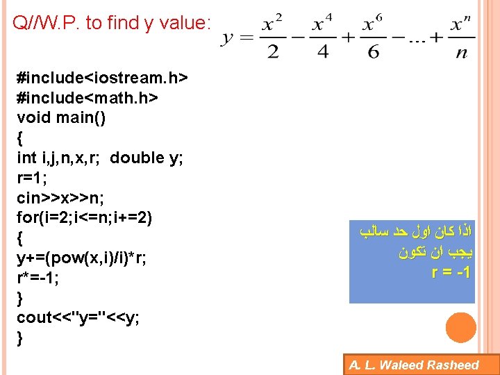 Q//W. P. to find y value: #include<iostream. h> #include<math. h> void main() { int