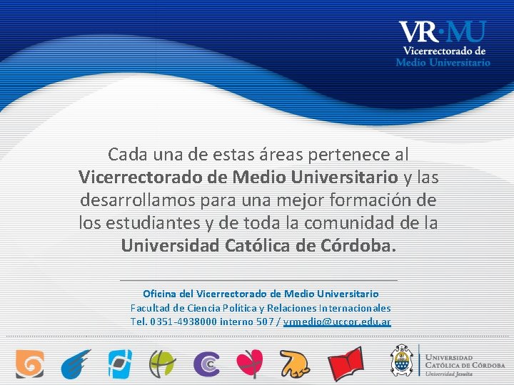 Cada una de estas áreas pertenece al Vicerrectorado de Medio Universitario y las desarrollamos