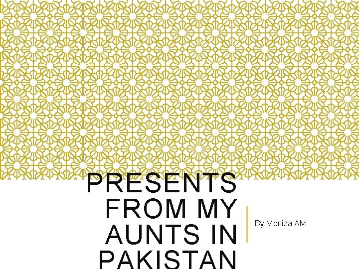 PRESENTS FROM MY AUNTS IN By Moniza Alvi 