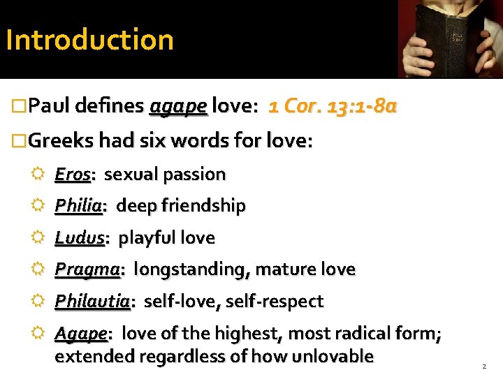 Introduction �Paul defines agape love: 1 Cor. 13: 1 -8 a �Greeks had six