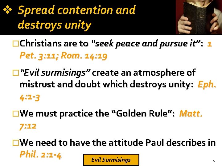  Spread contention and destroys unity �Christians are to “seek peace and pursue it”: