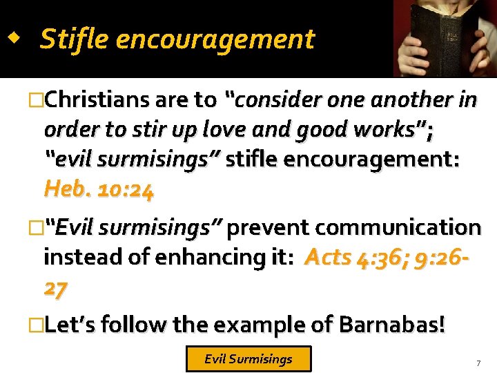  Stifle encouragement �Christians are to “consider one another in order to stir up