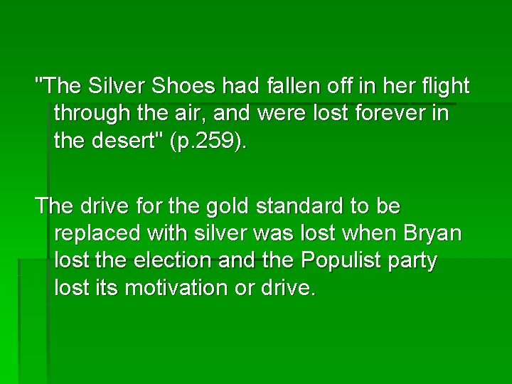 "The Silver Shoes had fallen off in her flight through the air, and were