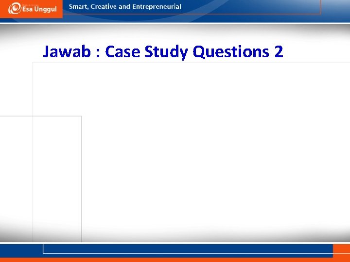 Jawab : Case Study Questions 2 