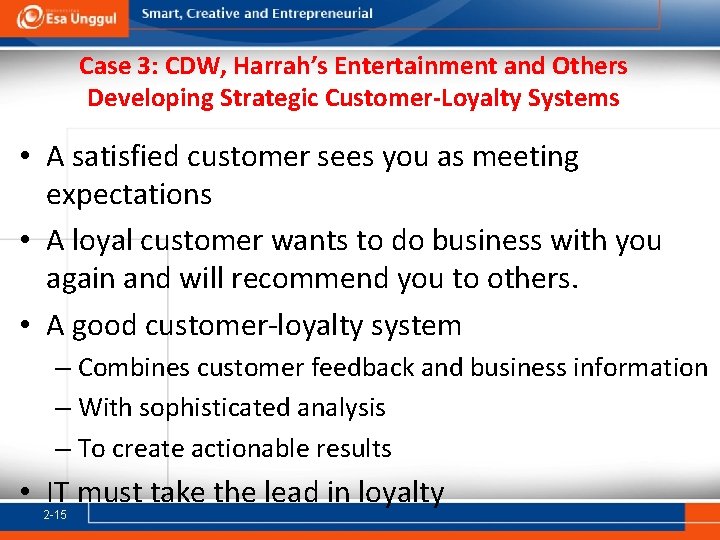 Case 3: CDW, Harrah’s Entertainment and Others Developing Strategic Customer-Loyalty Systems • A satisfied