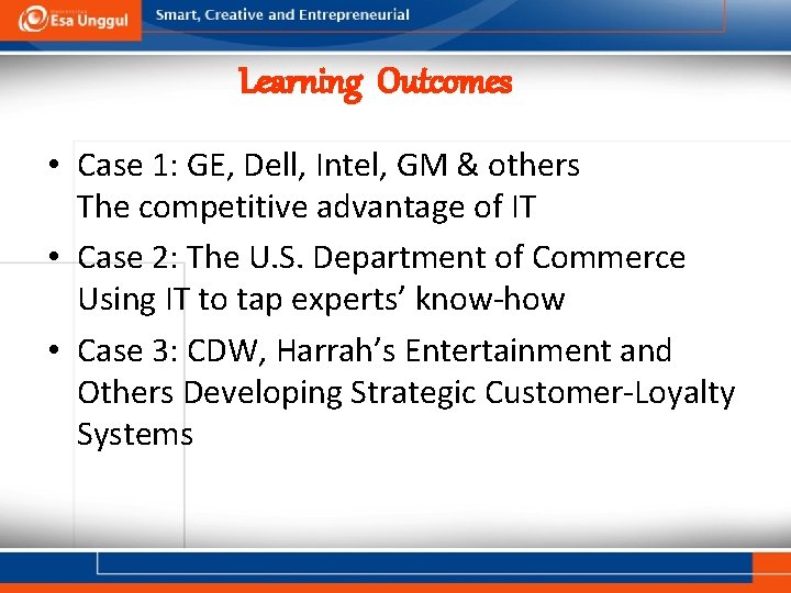 Learning Outcomes • Case 1: GE, Dell, Intel, GM & others The competitive advantage