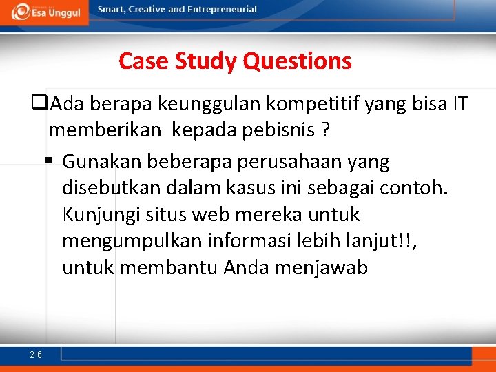 Case Study Questions q. Ada berapa keunggulan kompetitif yang bisa IT memberikan kepada pebisnis