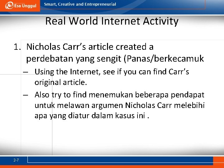 Real World Internet Activity 1. Nicholas Carr’s article created a perdebatan yang sengit (Panas/berkecamuk