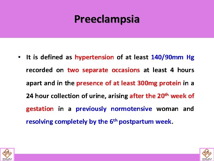 Preeclampsia • It is defined as hypertension of at least 140/90 mm Hg recorded