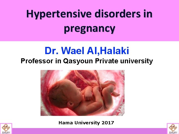 Hypertensive disorders in pregnancy Dr. Wael Al, Halaki Professor in Qasyoun Private university Hama