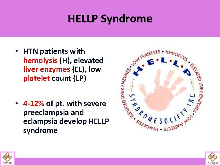 HELLP Syndrome • HTN patients with hemolysis (H), elevated liver enzymes (EL), low platelet