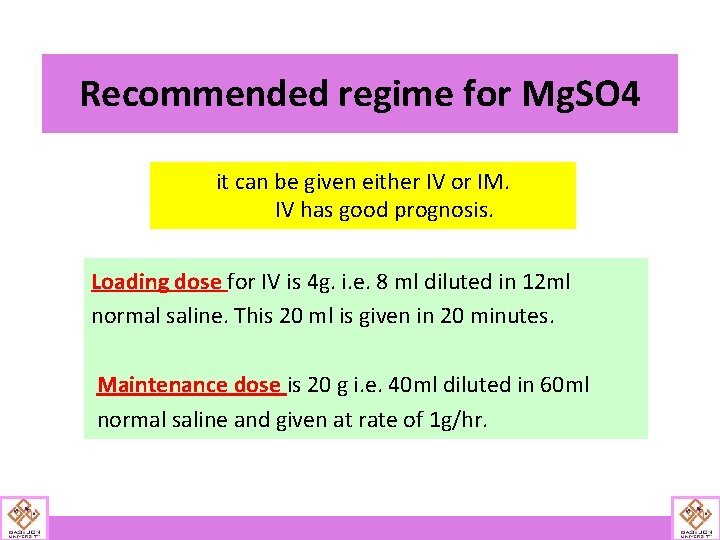 Recommended regime for Mg. SO 4 it can be given either IV or IM.