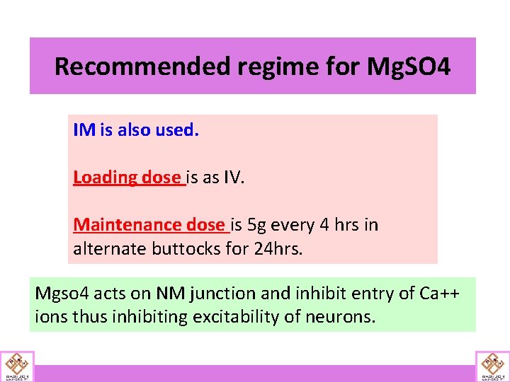 Recommended regime for Mg. SO 4 IM is also used. Loading dose is as