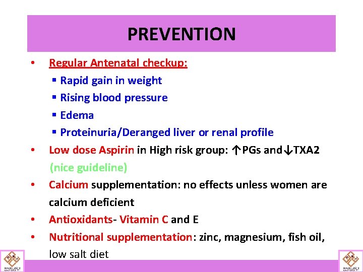 PREVENTION • • • Regular Antenatal checkup: § Rapid gain in weight § Rising