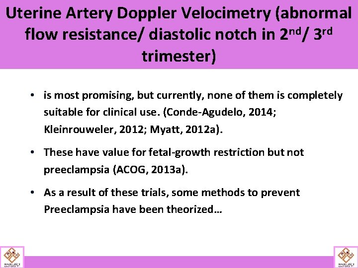Uterine Artery Doppler Velocimetry (abnormal flow resistance/ diastolic notch in 2 nd/ 3 rd