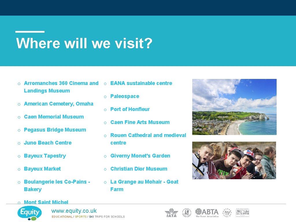 Where will we visit? o Arromanches 360 Cinema and o Landings Museum o o