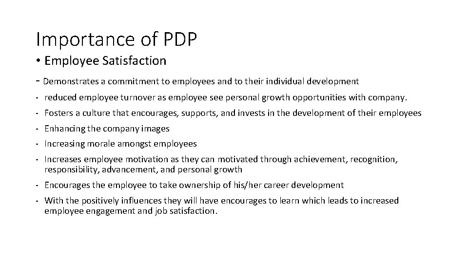 Importance of PDP • Employee Satisfaction - Demonstrates a commitment to employees and to