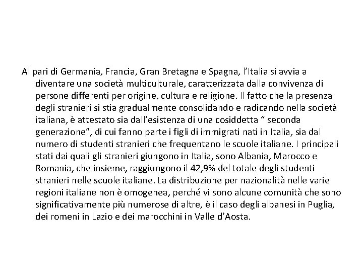 Al pari di Germania, Francia, Gran Bretagna e Spagna, l’Italia si avvia a diventare