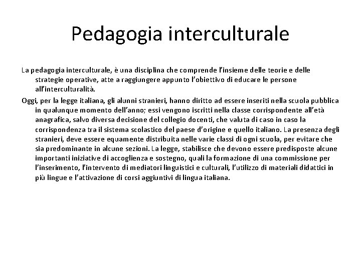 Pedagogia interculturale La pedagogia interculturale, è una disciplina che comprende l’insieme delle teorie e