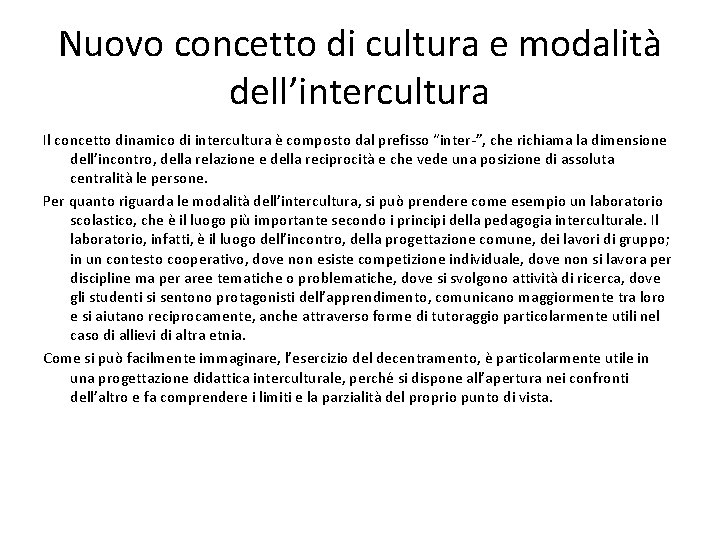 Nuovo concetto di cultura e modalità dell’intercultura Il concetto dinamico di intercultura è composto