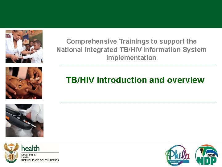 Comprehensive Trainings to support the National Integrated TB/HIV Information System Implementation TB/HIV introduction and
