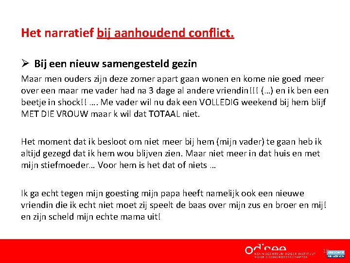 Het narratief bij aanhoudend conflict. Ø Bij een nieuw samengesteld gezin Maar men ouders