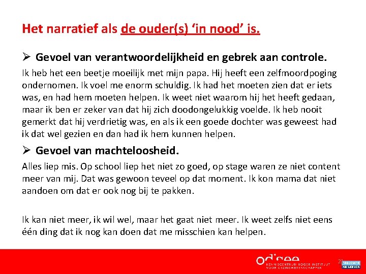 Het narratief als de ouder(s) ‘in nood’ is. Ø Gevoel van verantwoordelijkheid en gebrek