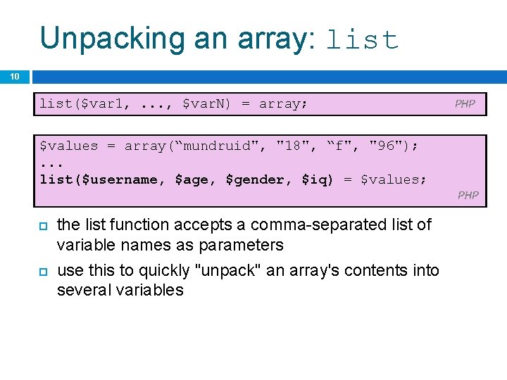 Unpacking an array: list 10 list($var 1, . . . , $var. N) =