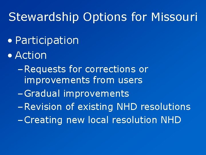 Stewardship Options for Missouri • Participation • Action – Requests for corrections or improvements Stewardship Options for Missouri • Participation • Action – Requests for corrections or improvements